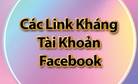 Các Link Kháng Tài Khoản Facebook